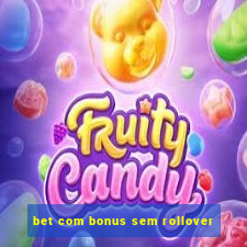 bet com bonus sem rollover